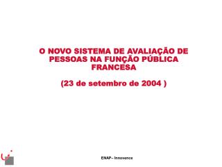O NOVO SISTEMA DE AVALIAÇÃO DE PESSOAS NA FUNÇÃO PÚBLICA FRANCESA (23 de setembro de 2004 )