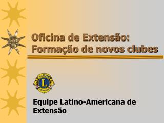 Oficina de Extensão: Formação de novos clubes