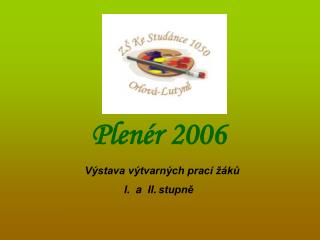 Plenér 2006 Výstava výtvarných prací žáků I. a II. stupně