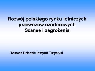 Rozwój polskiego rynku lotniczych przewozów czarterowych Szanse i zagrożenia