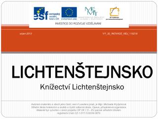 LICHTENŠTEJNSKO Knížectví Lichtenštejnsko