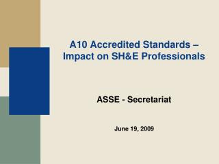 A10 Accredited Standards – Impact on SH&amp;E Professionals