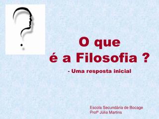 O que é a Filosofia ? - Uma resposta inicial