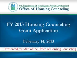 FY 2013 Housing Counseling Grant Application February 14, 2013