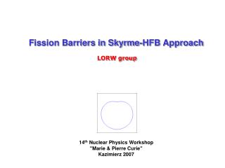 Fission Barriers in Skyrme-HFB Approach LORW group