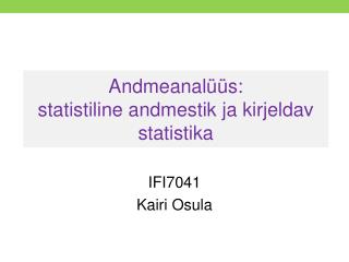 Andmeanalüüs: statistiline andmestik ja kirjeldav statistika