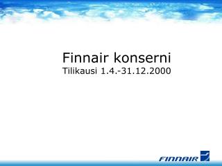 Finnair konserni Tilikausi 1.4.-31.12.2000