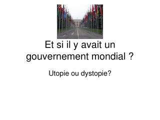 Et si il y avait un gouvernement mondial ?