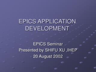 EPICS APPLICATION DEVELOPMENT