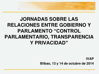“ Privacidad, datos personales y control parlamentario ” Jesús Rubí Navarrete Adjunto al Director