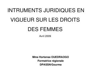 INTRUMENTS JURIDIQUES EN VIGUEUR SUR LES DROITS DES FEMMES Avril 2009