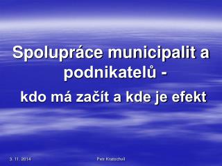 Spolupráce municipalit a podnikatelů - kdo má začít a kde je efekt