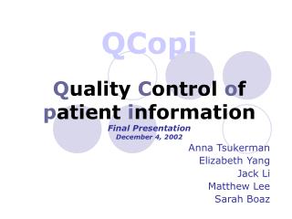 QCopi Q uality C ontrol o f p atient i nformation Final Presentation December 4, 2002