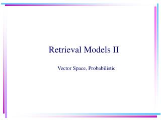 Retrieval Models II