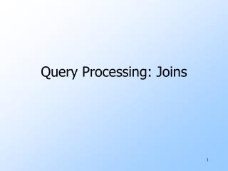 Query Processing: Joins