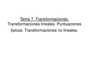 Transformaciones lineales Con la forma y=a+bx