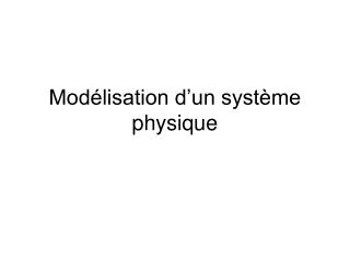 Modélisation d’un système physique