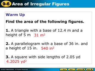 Warm Up Find the area of the following figures.