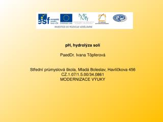 pH, hydrolýza solí PaedDr. Ivana Töpferová