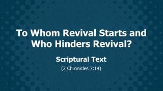 To Whom Revival Starts and Who Hinders Revival ?