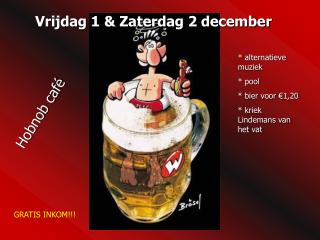 Vrijdag 1 &amp; Zaterdag 2 december