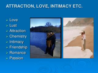 ATTRACTION, LOVE, INTIMACY ETC.