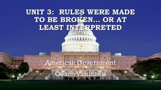 Unit 3 : RULES WERE MADE TO BE BROKEN… OR AT LEAST INTERPRETED