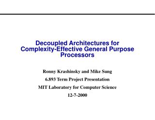 Decoupled Architectures for Complexity-Effective General Purpose Processors