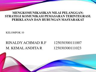 KELOMPOK 10 RINALDY ACHMAD R.F	125030300111007 M. KEMAL ANDITA R	 125030300111023