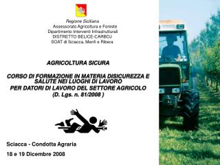 AGRICOLTURA SICURA CORSO DI FORMAZIONE IN MATERIA DISICUREZZA E SALUTE NEI LUOGHI DI LAVORO