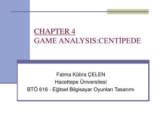 CHAPTER 4 GAME ANALYSIS:CENTİPEDE