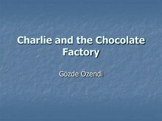 Charlie and the Chocolate Factory