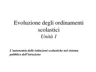 Evoluzione degli ordinamenti scolastici Unità 1