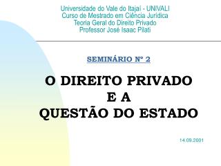 SEMINÁRIO Nº 2 O DIREITO PRIVADO E A QUESTÃO DO ESTADO 14.09.2001