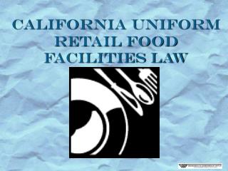 California UNIFORM Retail Food Facilities Law