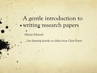 A gentle introduction to writing research papers