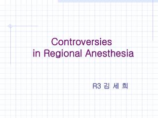 Controversies in Regional Anesthesia