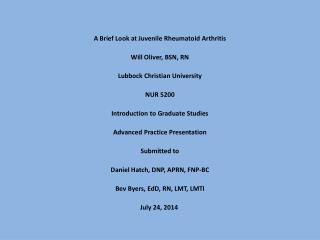 A Brief Look at Juvenile Rheumatoid Arthritis Will Oliver, BSN, RN Lubbock Christian University