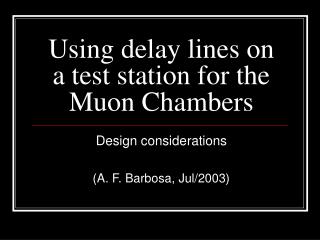 Using delay lines on a test station for the Muon Chambers