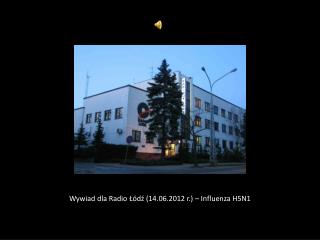 Wywiad dla Radio Łódź (14.06.2012 r.) – Influenza H5N1