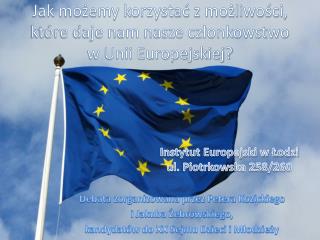 Jak możemy korzystać z możliwości, które daje nam nasze członkowstwo w Unii Europejskiej?