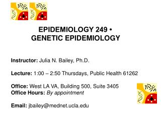 Instructor: Julia N. Bailey, Ph.D. Lecture: 1:00 – 2:50 Thursdays, Public Health 61262