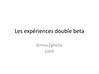 Les expériences double beta