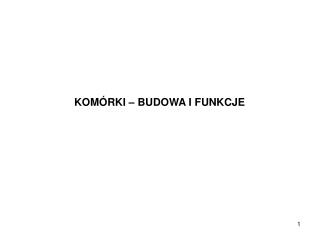 KOMÓRKI – BUDOWA I FUNKCJE