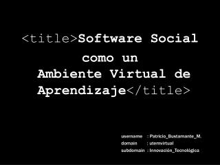 &lt;title&gt; Software Social como un Ambiente Virtual de Aprendizaje &lt;/title&gt;