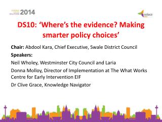 DS10: ‘Where’s the evidence? Making smarter policy choices’
