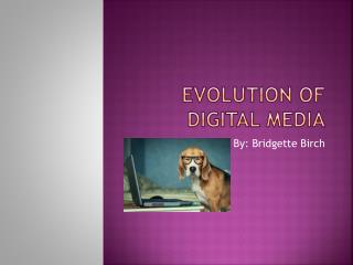 Evolution of Digital Media