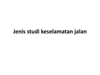 Jenis studi keselamatan jalan
