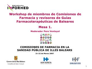 COMISIONES DE FARMACIA EN LA SANIDAD PÚBLICA DE ILLES BALEARS 21-22 de Marzo 2007