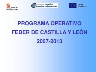 PROGRAMA OPERATIVO FEDER DE CASTILLA Y LEÓN 2007-2013